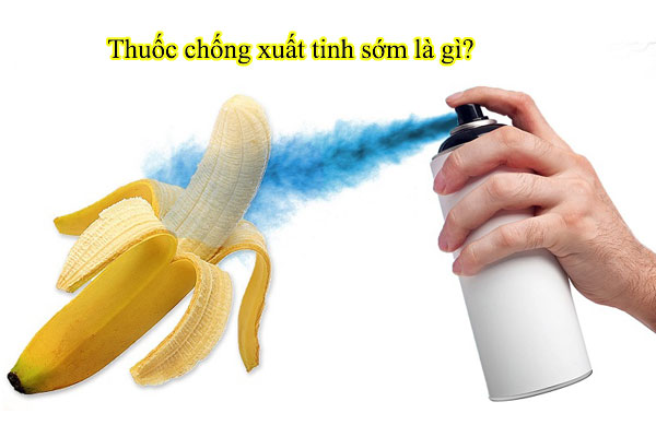 Thuốc chống xuất tinh sớm là gì? Thuốc chống xuất tinh sớm là gì?