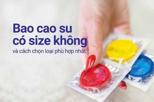 Việc chọn size bao cao su đúng cách giúp nâng cao chất lượng cuộc yêu